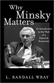 Book cover for "Why Minsky Matters" by L. Randall Wray