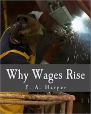 Book cover for "Why Wages Rise" by F. A. Harper