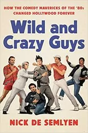 Book cover for "Wild and Crazy Guys" by Nick de Semlyen