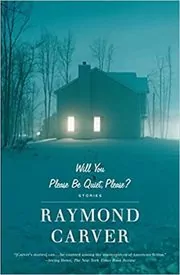 Book cover for "Will You Please Be Quiet, Please?" by Raymond Carver