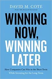 Book cover for "Winning Now, Winning Later" by David M. Cote