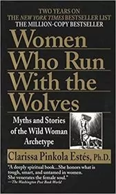 Book cover for "Women Who Run with the Wolves" by Clarissa Pinkola Estés