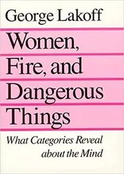 Book cover for "Women, Fire, and Dangerous Things" by George Lakoff