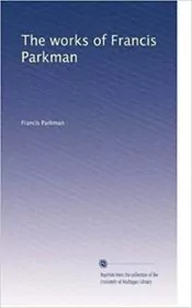 Book cover for "Works of Francis Parkman" by Francis Parkman