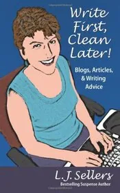 Book cover for "Write First, Clean Later / Blogging My Way to Indie Success" by LJ Sellers