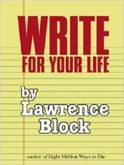 Book cover for "Write for Your Life" by Lawrence Block