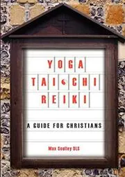 Book cover for "Yoga, Tai Chi and Reiki" by Max Sculley