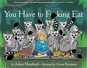 Book cover for "You Have to F*****g Eat" by Adam Mansbach