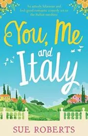 Book cover for "You, Me and Italy / My Summer of Love and Limoncello" by Sue Roberts