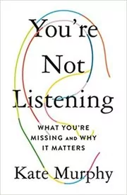 Book cover for "You're Not Listening" by Kate Murphy
